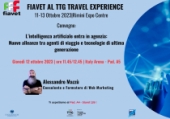 Fiavet al TTG Travel Experience 11/13 ottobre 2023  "L'intelligenza artificiale entra in agenzia. Nuove alleanze tra agenti di viaggio e tecnologie di ultima generazione"