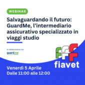 Webinar Fiavet "Salvaguardando il futuro: GuardMe, l'intermediario assicurativo specializzato in viaggi studio"